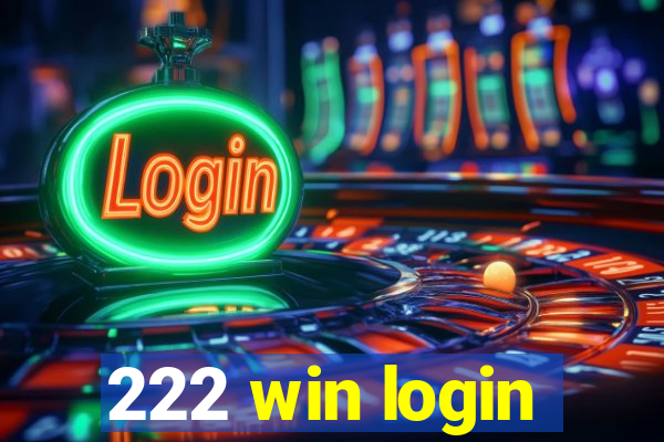 222 win login